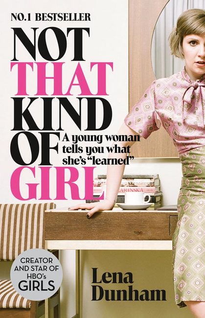 NOT THAT KIND OF GIRL : A YOUNG WOMAN TELLS YOU WHAT SHE'S LEARNED