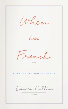 WHEN IN FRENCH: LOVE IN A SECOND LANGUAGE
