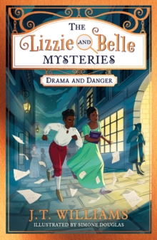 THE LIZZIE AND BELLE MYSTERIES : DRAMA AND DANGER