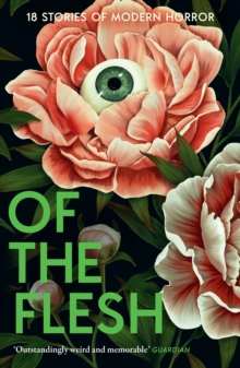 OF THE FLESH : 18 STORIES OF MODERN HORROR