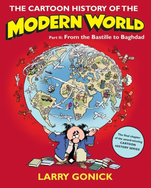 THE CARTOON HISTORY OF THE MODERN WORLD : FROM THE BASTILLE TO BAGHDAD PART 2