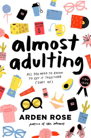 ALMOST ADULTING : ALL YOU NEED TO KNOW TO GET IT TOGETHER (SORT OF)