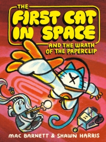 THE FIRST CAT IN SPACE AND THE WRATH OF THE PAPERCLIP