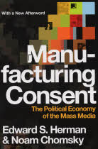 MANUFACTURING CONSENT : THE POLITICAL ECONOMY OF THE MASS MEDIA