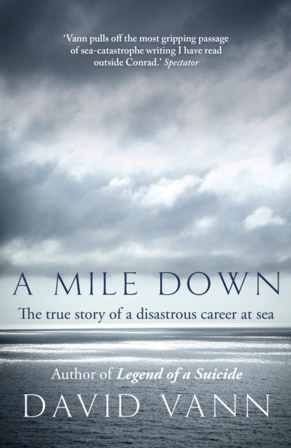 A MILE DOWN : THE TRUE STORY OF A DISASTROUS CAREER AT SEA