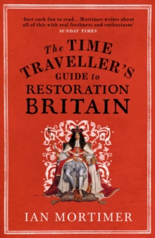 THE TIME TRAVELLER'S GUIDE TO RESTORATION BRITAIN