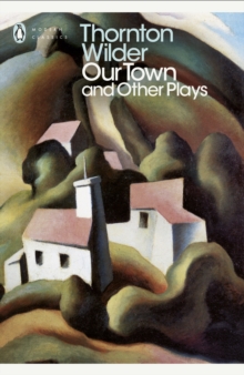 OUR TOWN AND OTHER PLAYS