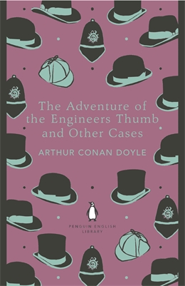 ADVENTURE OF THE ENGINEER'S THUMB AND OTHER CASES, THE