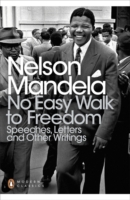 NO EASY WALK TO FREEDOM : SPEECHES, LETTERS AND OTHER WRITINGS