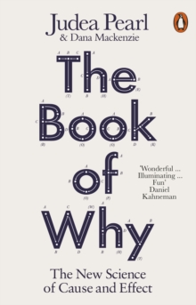 THE BOOK OF WHY : THE NEW SCIENCE OF CAUSE AND EFFECT