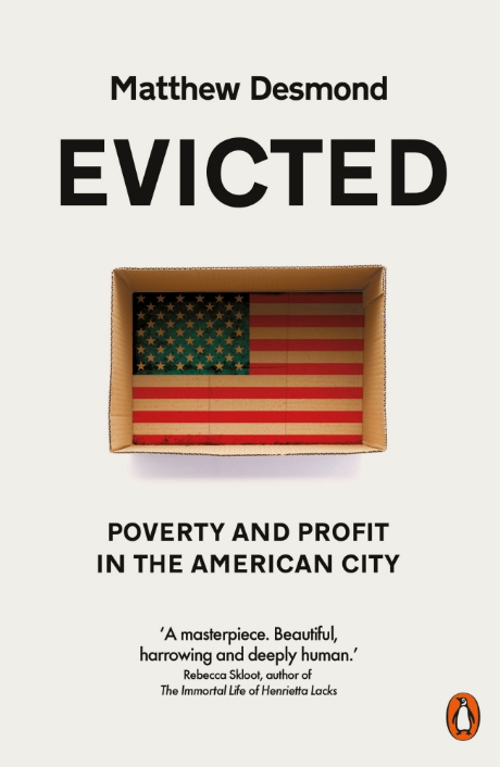 EVICTED : POVERTY AND PROFIT IN THE AMERICAN CITY