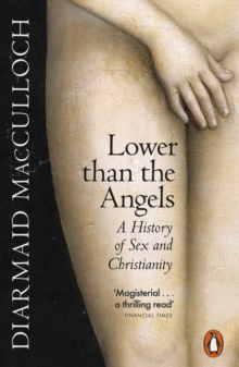 LOWER THAN THE ANGELS : A HISTORY OF SEX AND CHRISTIANITY