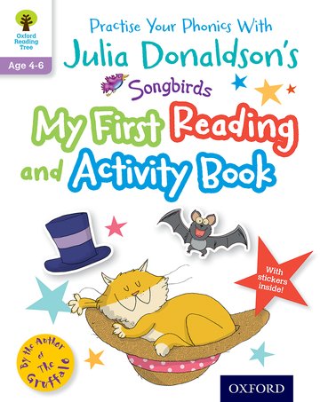 JULIA DONALDSON'S SONGBIRDS: MY FIRST READING AND ACTIVITY BOOK