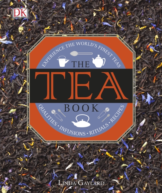 THE TEA BOOK : EXPERIENCE THE WORLD'S FINEST TEAS