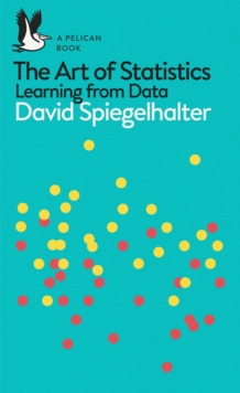 THE ART OF STATISTICS : LEARNING FROM DATA
