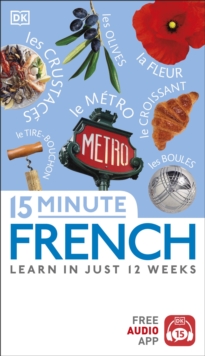 15 Minute French : Learn in Just 12 Weeks