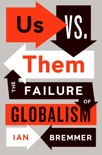 US VS. THEM : THE FAILURE OF GLOBALISM