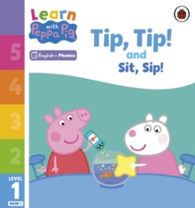 LEARN WITH PEPPA : TIP TIP AND SIT SIP
