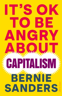 IT'S OKAY TO BE ANGRY ABOUT CAPITALISM