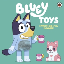 BLUEY: TOYS: A TOUCH AND FEEL BOOK