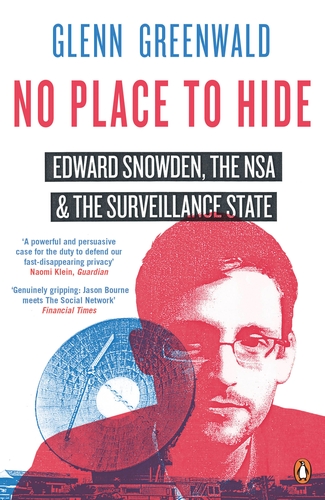 NO PLACE TO HIDE : EDWARD SNOWDEN, THE NSA AND THE SURVEILLANCE STATE