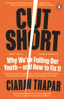 CUT SHORT: WHY WE'RE FAILING OUR YOUTH AND HOW TO FIX IT