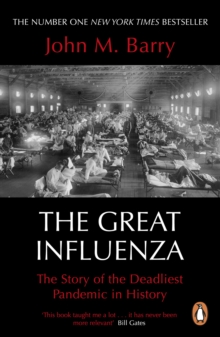 The Great Influenza : The Story of the Deadliest Pandemic in History