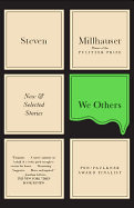 WE OTHERS: NEW AND SELECTED STORIES