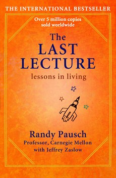 LAST LECTURE : LESSONS IN LIVING, THE