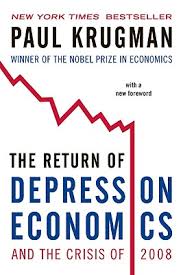 RETURN OF DEPRESSION ECONOMICS AND THE CRISIS OF 2008, THE