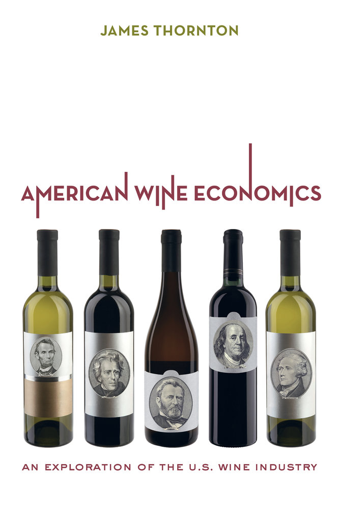 AMERICAN WINE ECONOMICS: AN EXPLORATION OF THE U.S. WINE INDUSTRY