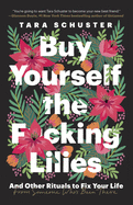 BUY YOURSELF THE FUCKING LILIES