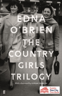 THE COUNTRY GIRLS TRILOGY : THE COUNTRY GIRLS; THE LONELY GIRL; GIRLS IN THEIR MARRIED BLISS