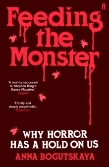 FEEDING THE MONSTER: WHY HORROR HAS A HOLD ON US