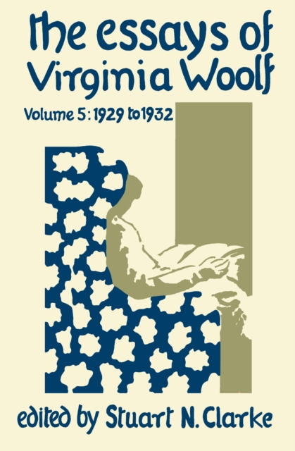 THE ESSAYS OF VIRGINIA WOOLF, VOLUME 5 : 1929 - 1932