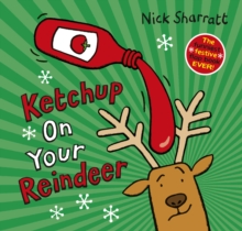 KETCHUP ON YOUR REINDEER