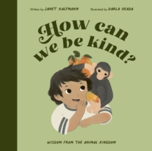 HOW CAN WE BE KIND? WISDOM FROM THE ANIMAL KINGDOM