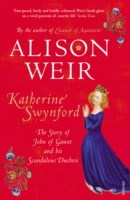 KATHERINE SWYNFORD: THE STORY OF JOHN OF GAUNT AND HIS SCANDALOUS DUCHESS