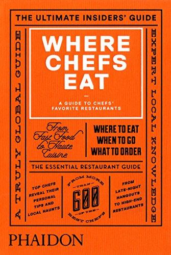 WHERE CHEFS EAT : A GUIDE TO CHEFS' FAVORITE RESTAURANTS