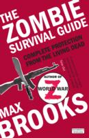 THE ZOMBIE SURVIVAL GUIDE : COMPLETE PROTECTION FROM THE LIVING DEAD