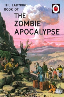 THE ZOMBIE APOCALYPSE (LADYBIRD BOOK OF )