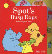 SPOT'S BUSY DAYS -  CHUNKY TAB BOOK