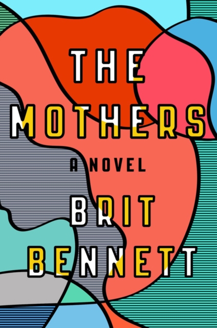 THE MOTHERS : A NOVEL