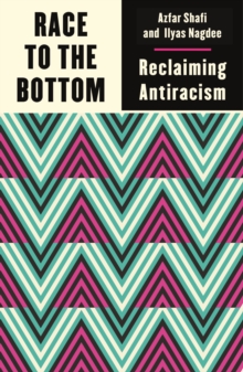 RACE TO THE BOTTOM: RECLAIMING ANTIRACISM