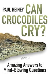 CAN CROCODILES CRY? : AMAZING ANSWERS TO MIND-BLOWING QUESTIONS
