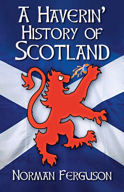 A HAVERIN' HISTORY OF SCOTLAND
