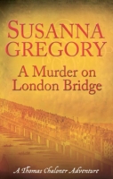 MURDER ON LONDON BRIDGE : CHALONER'S FIFTH EXPLOIT IN RESTORATION LONDON, A