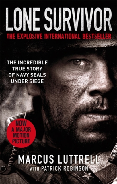 LONE SURVIVOR : THE INCREDIBLE TRUE STORY OF NAVY SEALS UNDER SIEGE