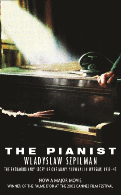THE PIANIST : THE EXTRAORDINARY STORY OF ONE MAN'S SURVIVAL IN WARSAW, 1939-45