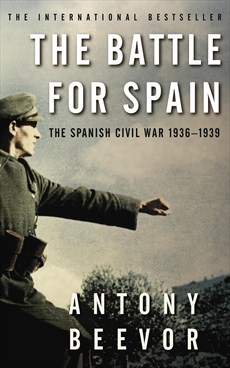 BATTLE FOR SPAIN : THE SPANISH CIVIL WAR 1936-1939, THE